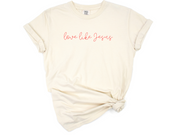 LOVE LIKE JESUS (RED PRINT). - ADULT TEE