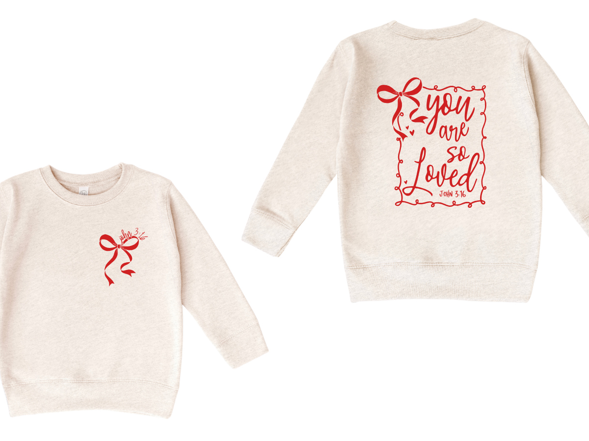 YOU ARE SO LOVED JOHN 3:16 (BOW FRONT+BACK) - KIDS CREWNECK