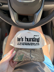 HE’S HUNTING! - PUFF EMBROIDERED HAT