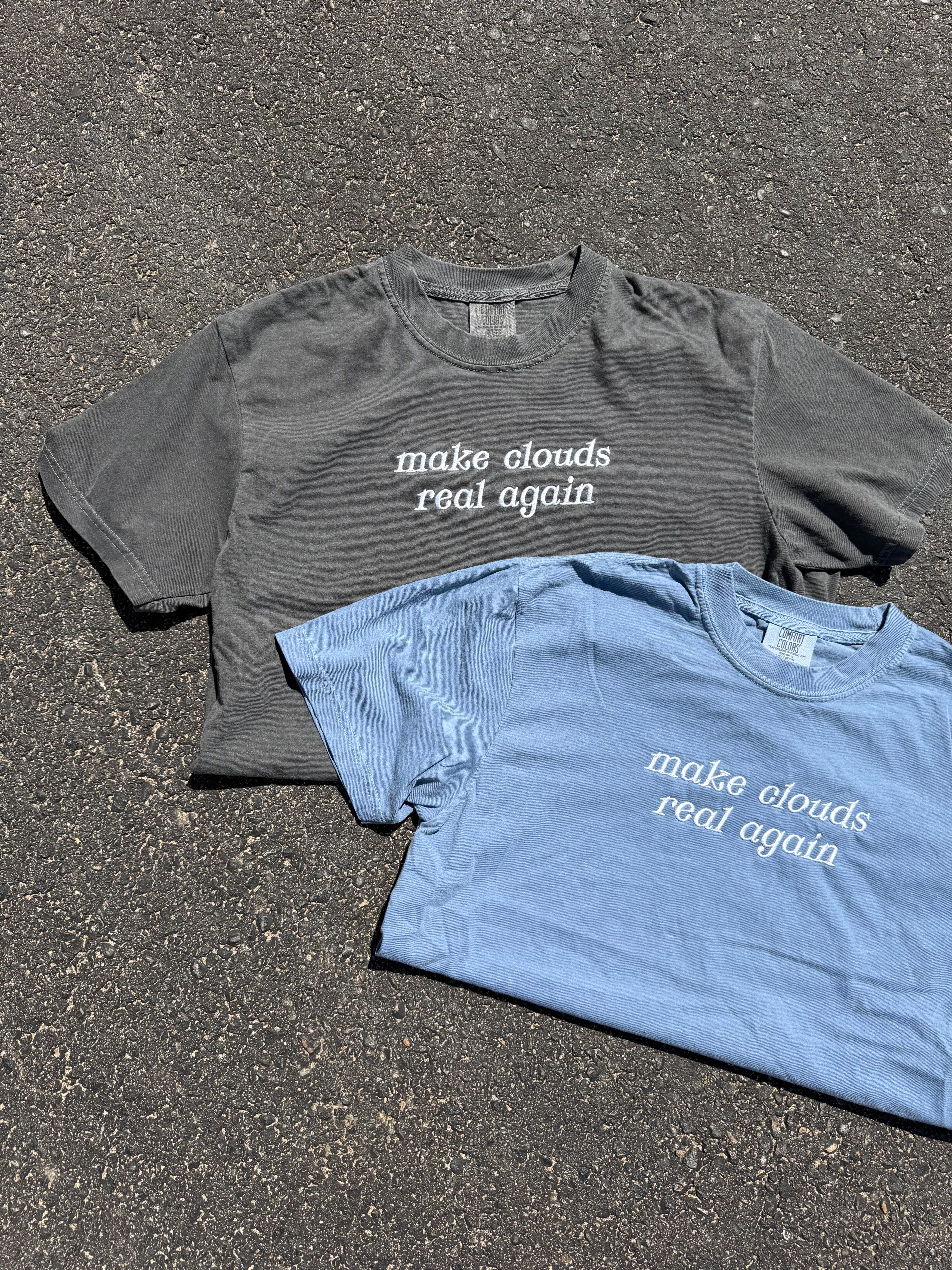 MAKE CLOUDS REAL AGAIN - ADULT EMBROIDERED TEE