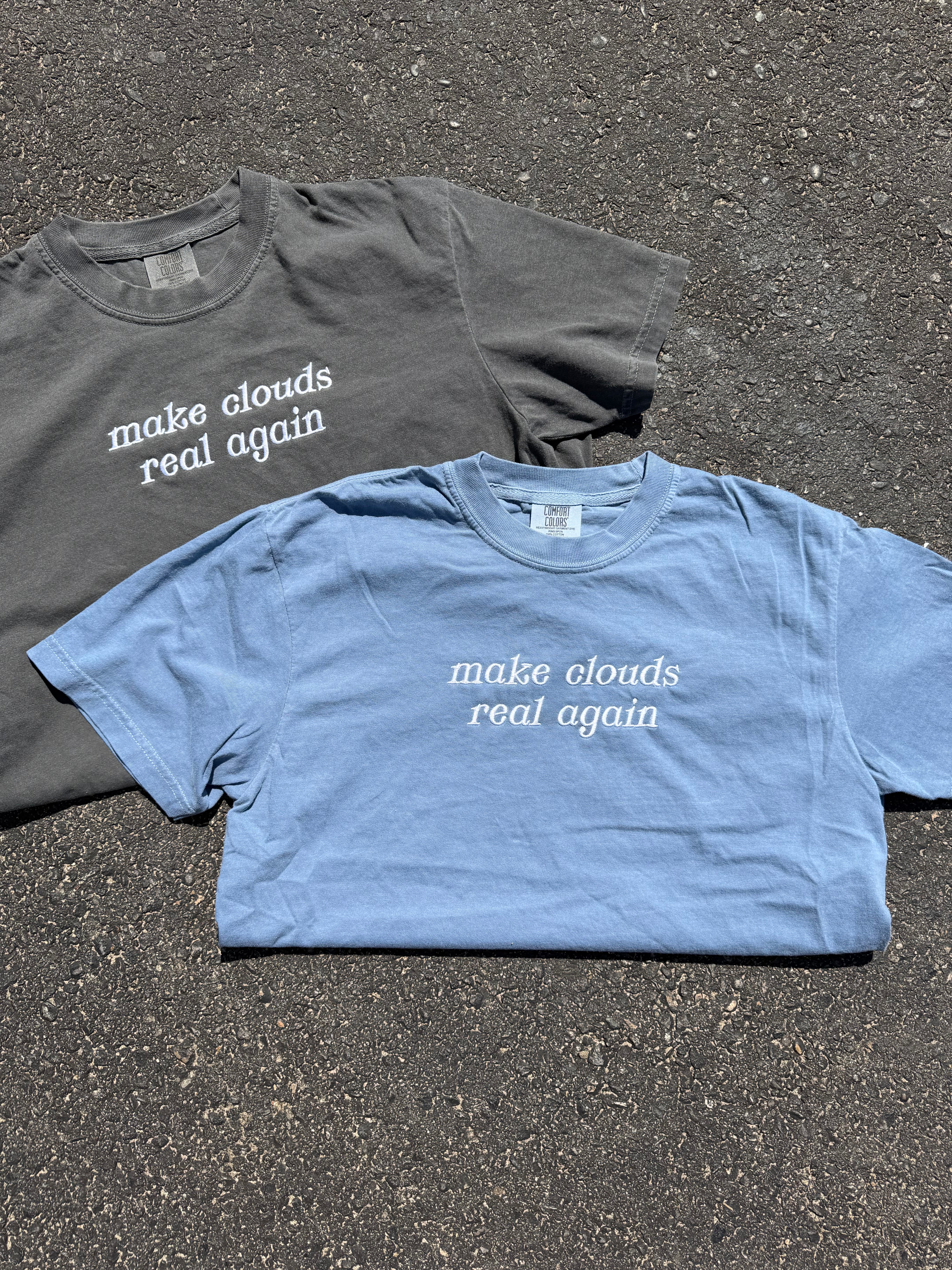 MAKE CLOUDS REAL AGAIN - ADULT EMBROIDERED TEE