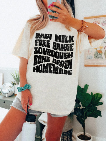 RAW MILK, FREE RANGE, SOURDOUGH, BONE BROTH, HOMEMADE - ADULT TEE