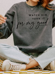 WATCH HIM TURN IT FOR MY GOOD - ADULT CREWNECK