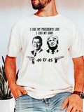 I LIKE MY PRESIDENTS LIKE I LIKE MY GUNS, 40 & 45 - ADULT TEE