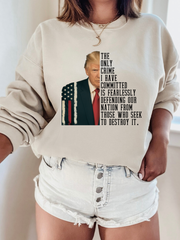THE ONLY CRIME I HAVE COMMITTED… TRUMP - ADULT CREWNECK
