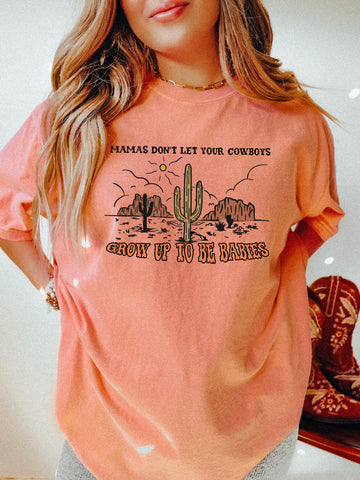 MAMAS DON'T LET YOUR COWBOYS GROW UP TO BE BABIES - ADULT TEE