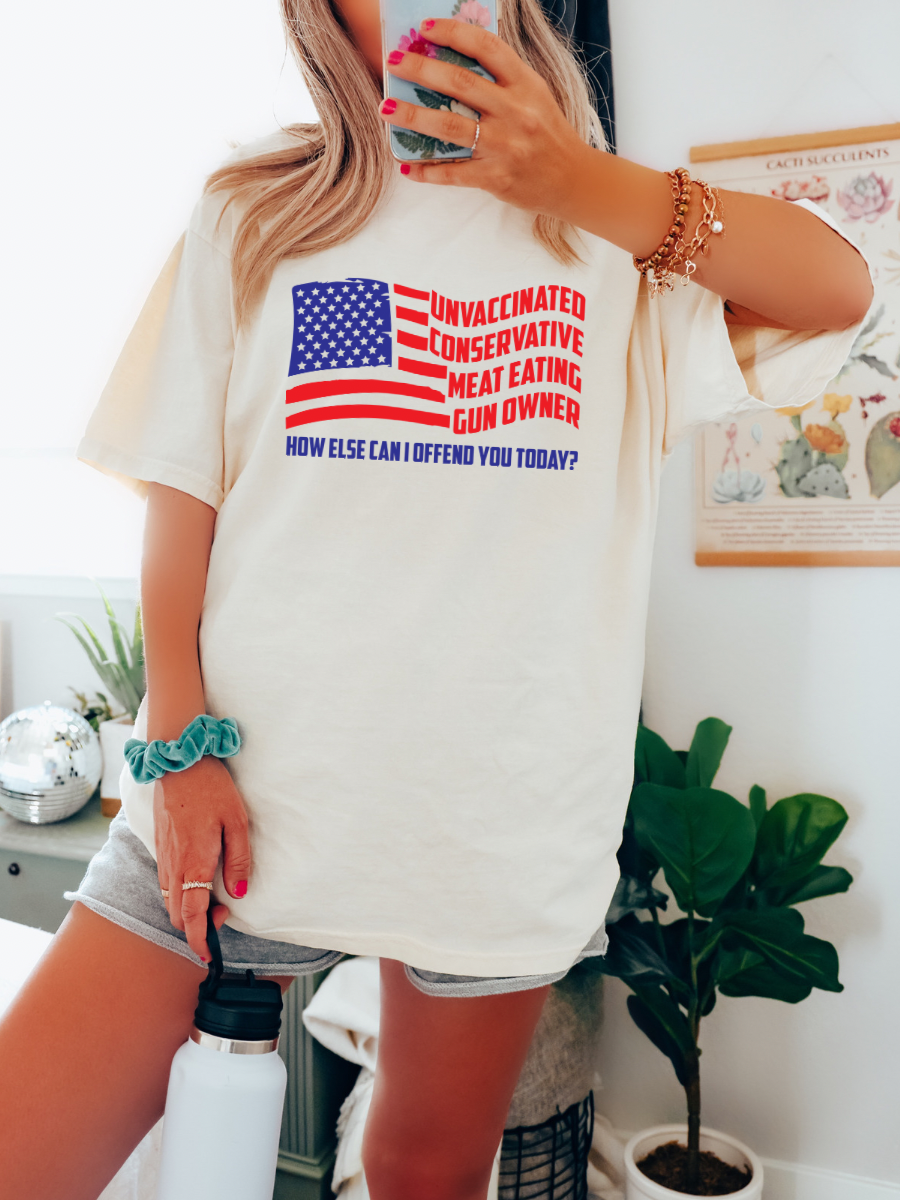 HOW ELSE CAN I OFFEND YOU TODAY? • RED WHITE AND BLUE PRINT!