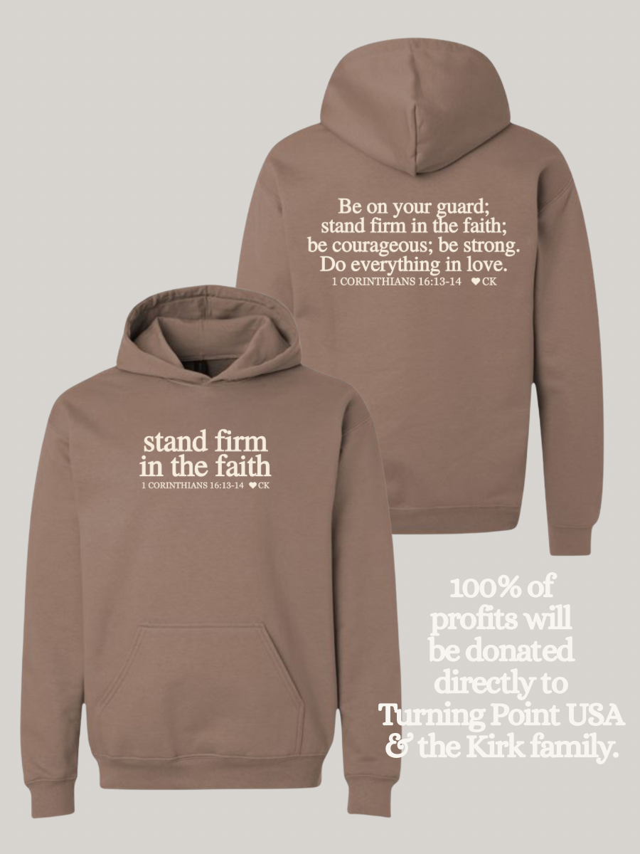 stand firm in the faith. | CHARLIE KIRK - ADULT *HOODED* SWEATER