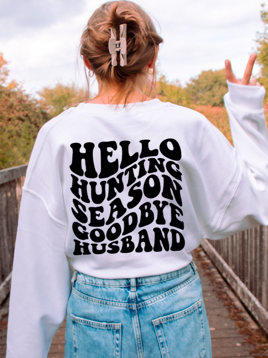 HELLO HUNTING SEASON GOODBYE HUSBAND - ADULT CREWNECK
