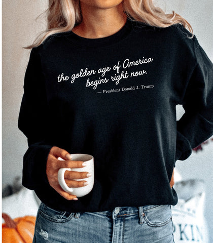 THE GOLDEN AGE OF AMERICA BEGINS RIGHT NOW. - ADULT CREWNECK