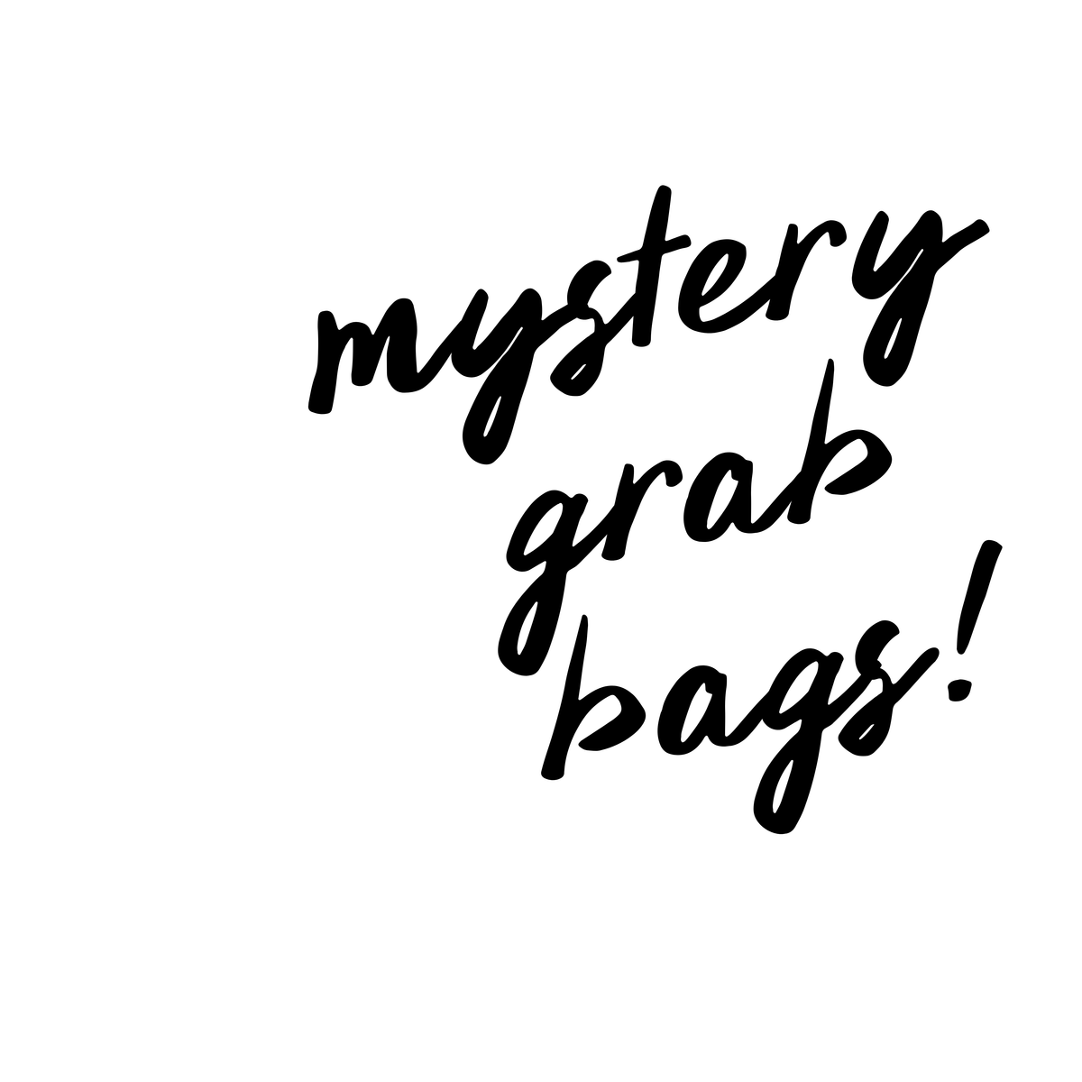 MYSTERY GRAB BAGS!
