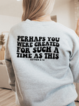 PERHAPS YOU WERE CREATED - FRONT AND BACK CREWNECK