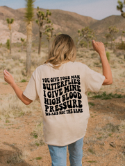 YOU GIVE YOUR MAN BUTTERFLIES I GIVE MINE HIGH BLOOD PRESSURE - ADULT TEE