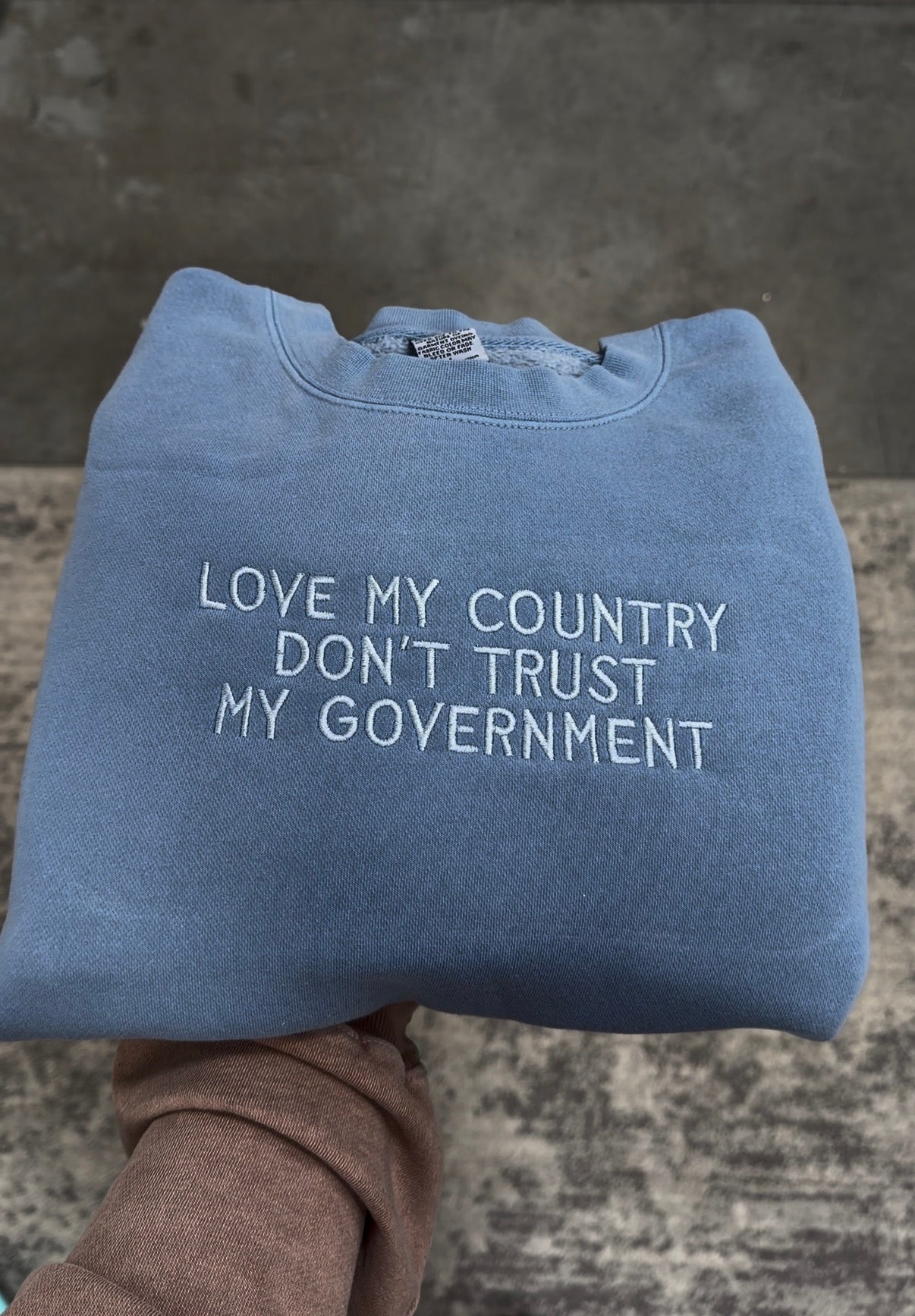 LOVE MY COUNTRY DON’T TRUST MY GOVT- EMBROIDERED WASHED CREWNECK (Copy)