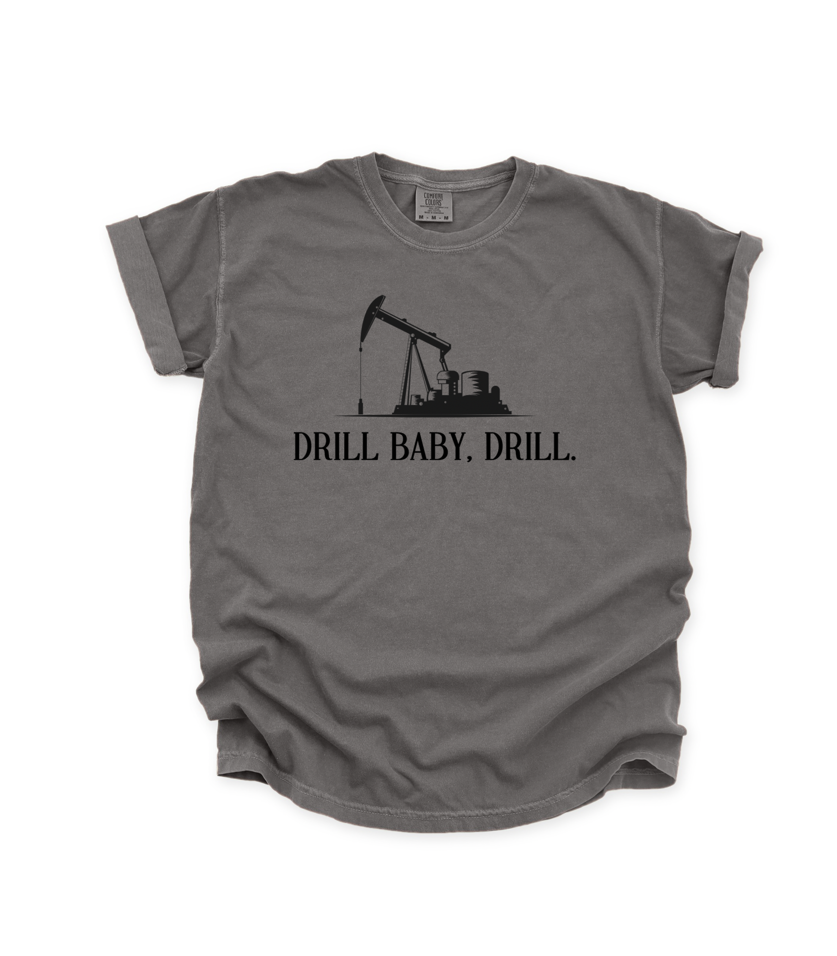 DRILL BABY, DRILL. - ADULT TEE