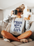 TRAD (traditional) WIFE HAPPY LIFE - CREWNECK SWEATER