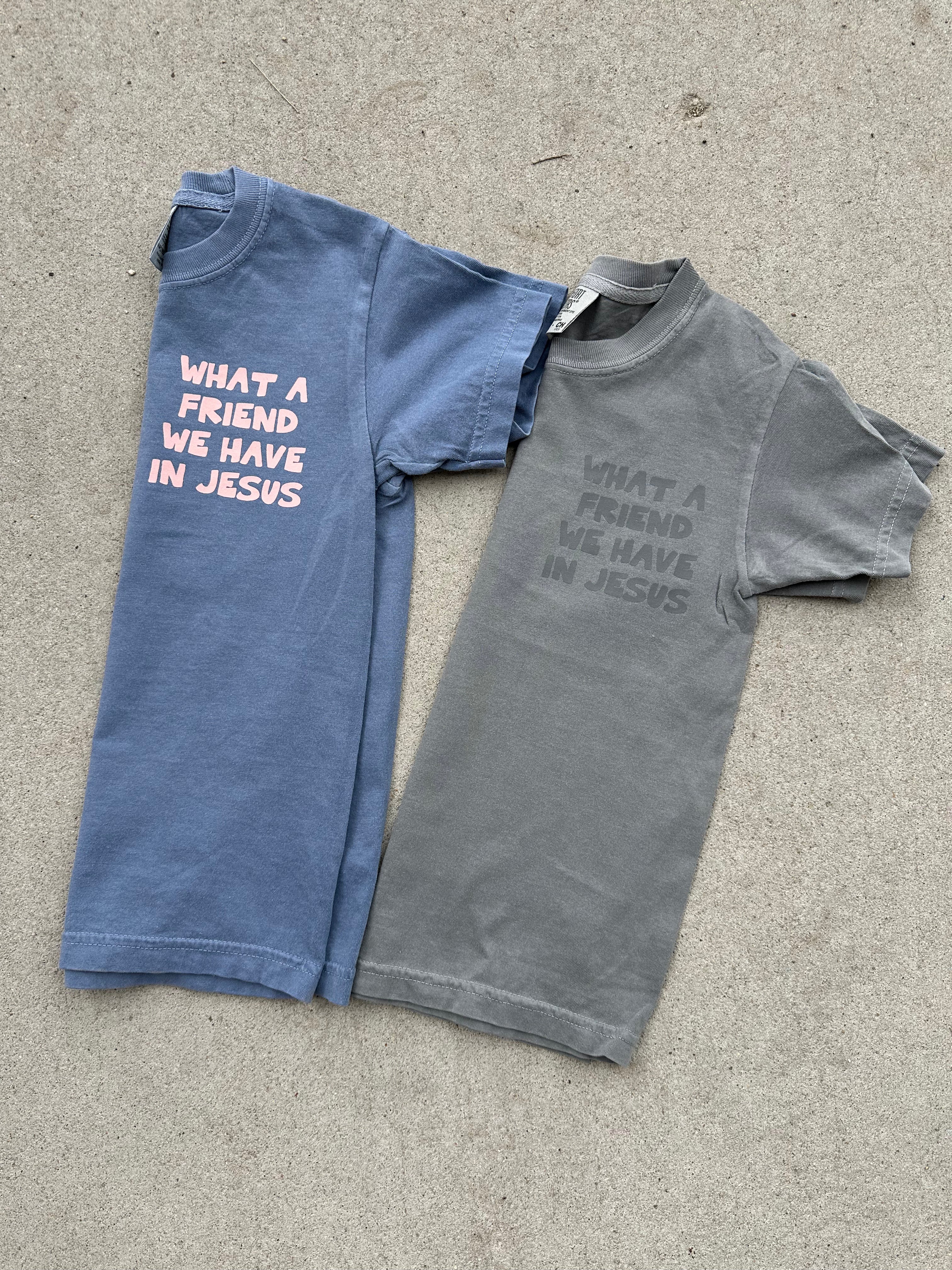 WHAT A FRIEND WE HAVE IN JESUS *KIDS* TEE