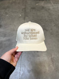 WE ARE UNBURDENED BY WHAT HAS BEEN - ADULT HAT