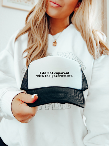 I DO NOT COPARENT WITH THE GOV FOAM TRUCKER HAT