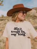DONT TREAD ON OUR KIDS PUFF PRINT - ADULT TEE