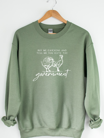 BUY ME CHICKENS AND TELL ME YOU HATE THE GOVERNMENT - ADULT CREWNECK
