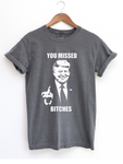 YOU MISSED B*TCHES - ADULT TEE