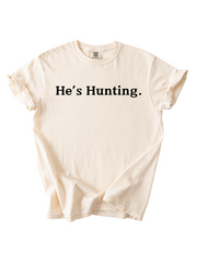 He's Hunting. - ADULT SHORT SLEEVE TEE