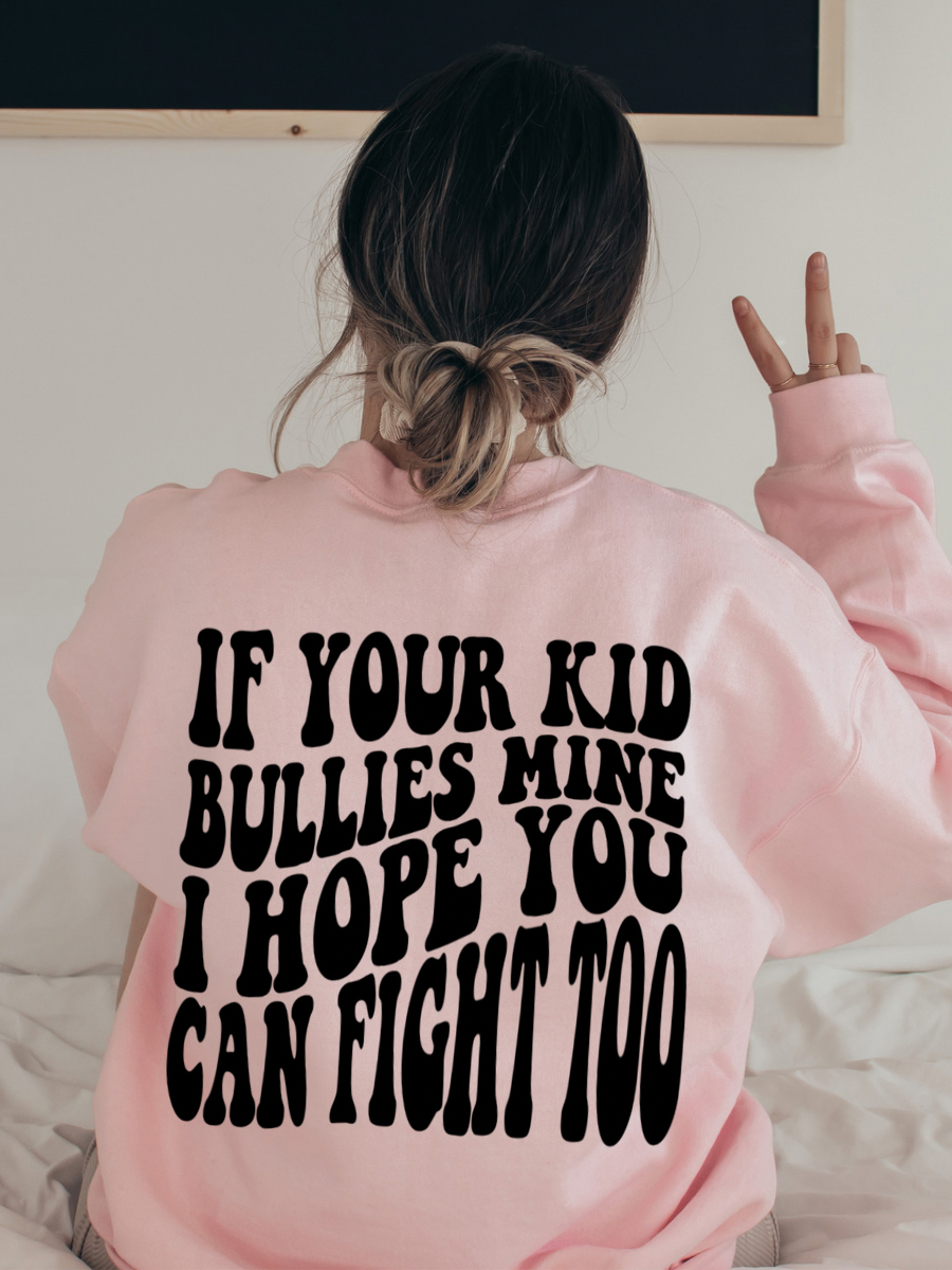IF YOUR KID BULLIES MINE - ADULT CREWNECK
