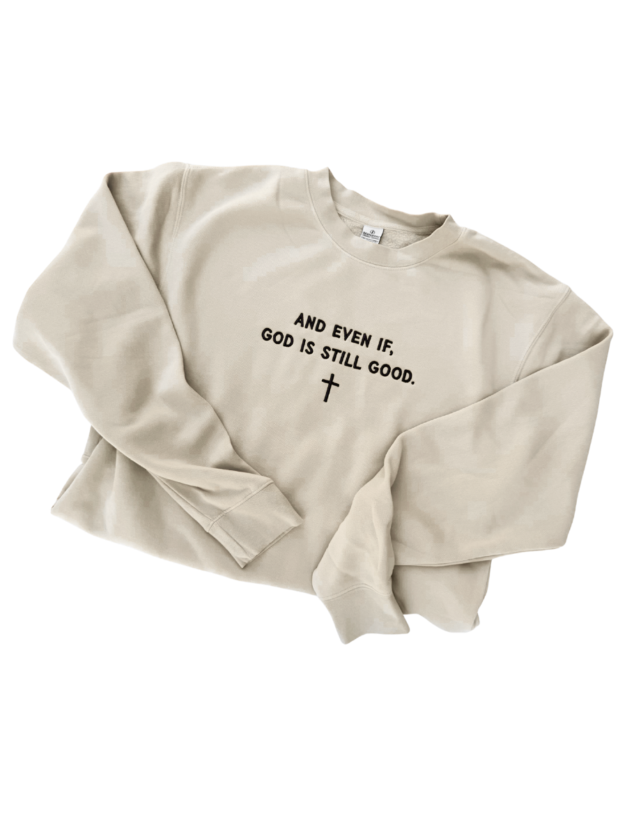 AND EVEN IF, GOD IS STILL GOOD - ADULT EMBROIDERED WASHED SWEATER