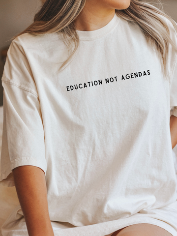 EDUCATION NOT AGENDAS