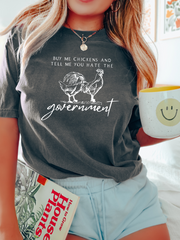 Buy Me Chickens And Tell Me You Hate The Government - ADULT TEE